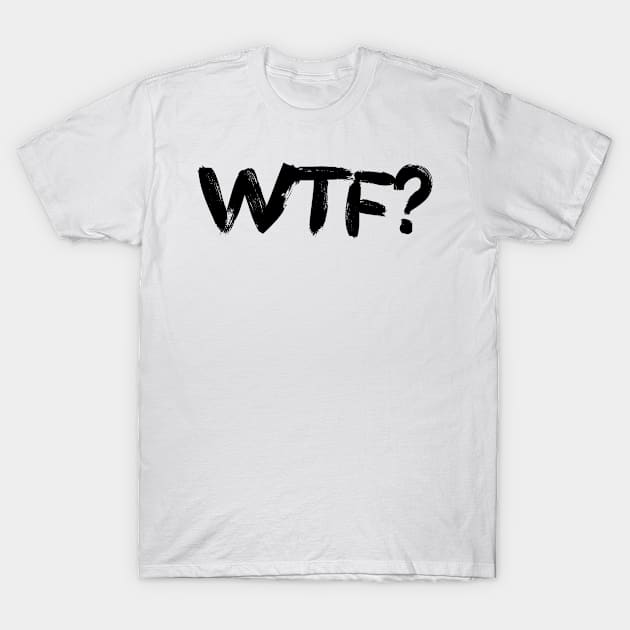 WTF T-Shirt by BjornCatssen